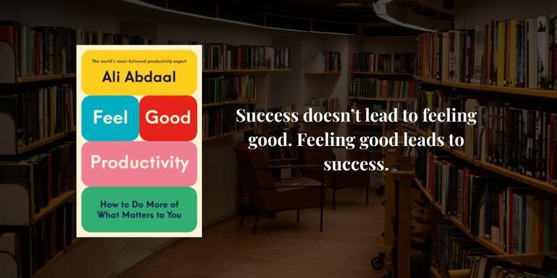 10 Pelajaran yang Dapat Dipetik dari Buku Produktivitas Feel Good